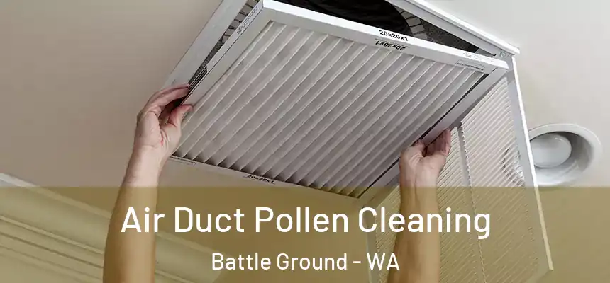  Air Duct Pollen Cleaning Battle Ground - WA
