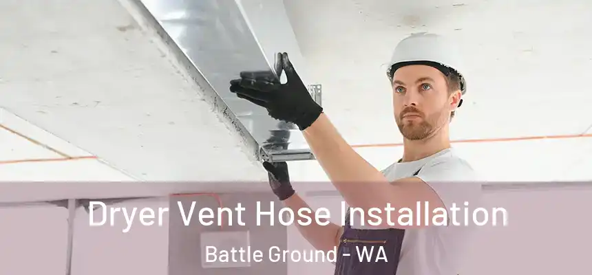  Dryer Vent Hose Installation Battle Ground - WA