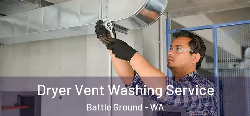  Dryer Vent Washing Service Battle Ground - WA