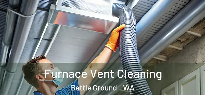  Furnace Vent Cleaning Battle Ground - WA