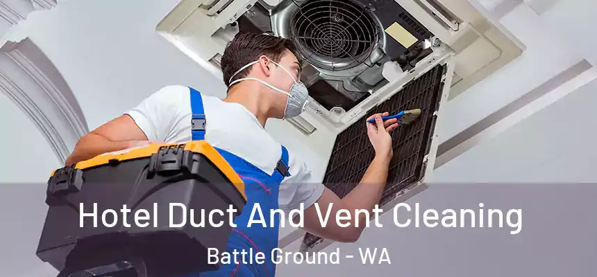  Hotel Duct And Vent Cleaning Battle Ground - WA