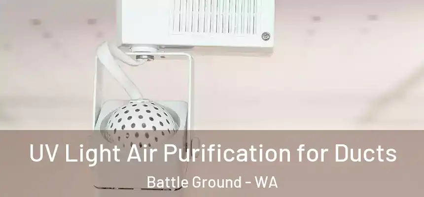  UV Light Air Purification for Ducts Battle Ground - WA
