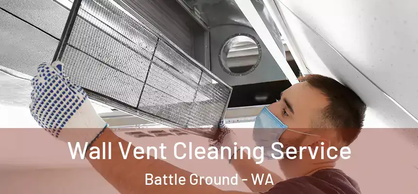  Wall Vent Cleaning Service Battle Ground - WA